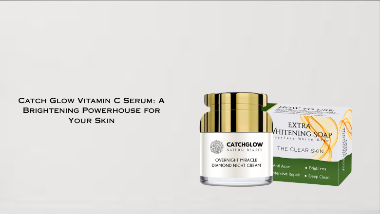 Catch Glow Vitamin C Serum A Brightening Powerhouse for Your Skin