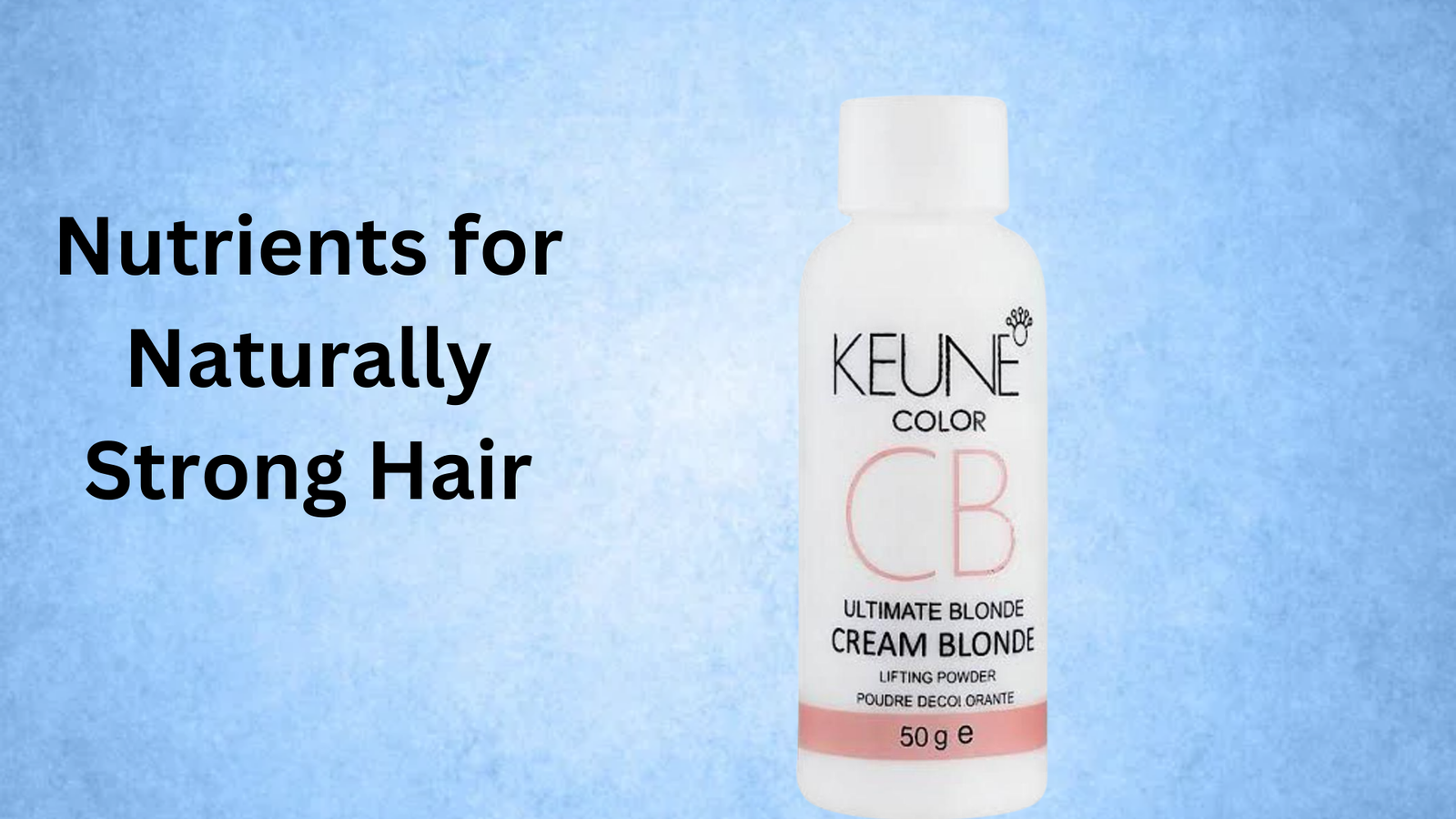 Nutrients for Naturally Strong Hair
