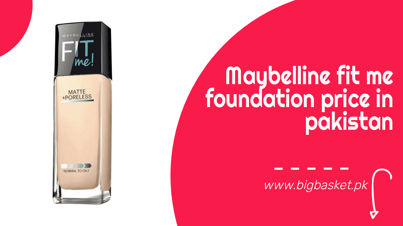 Maybelline Fit Me Foundation Price In Pakistan