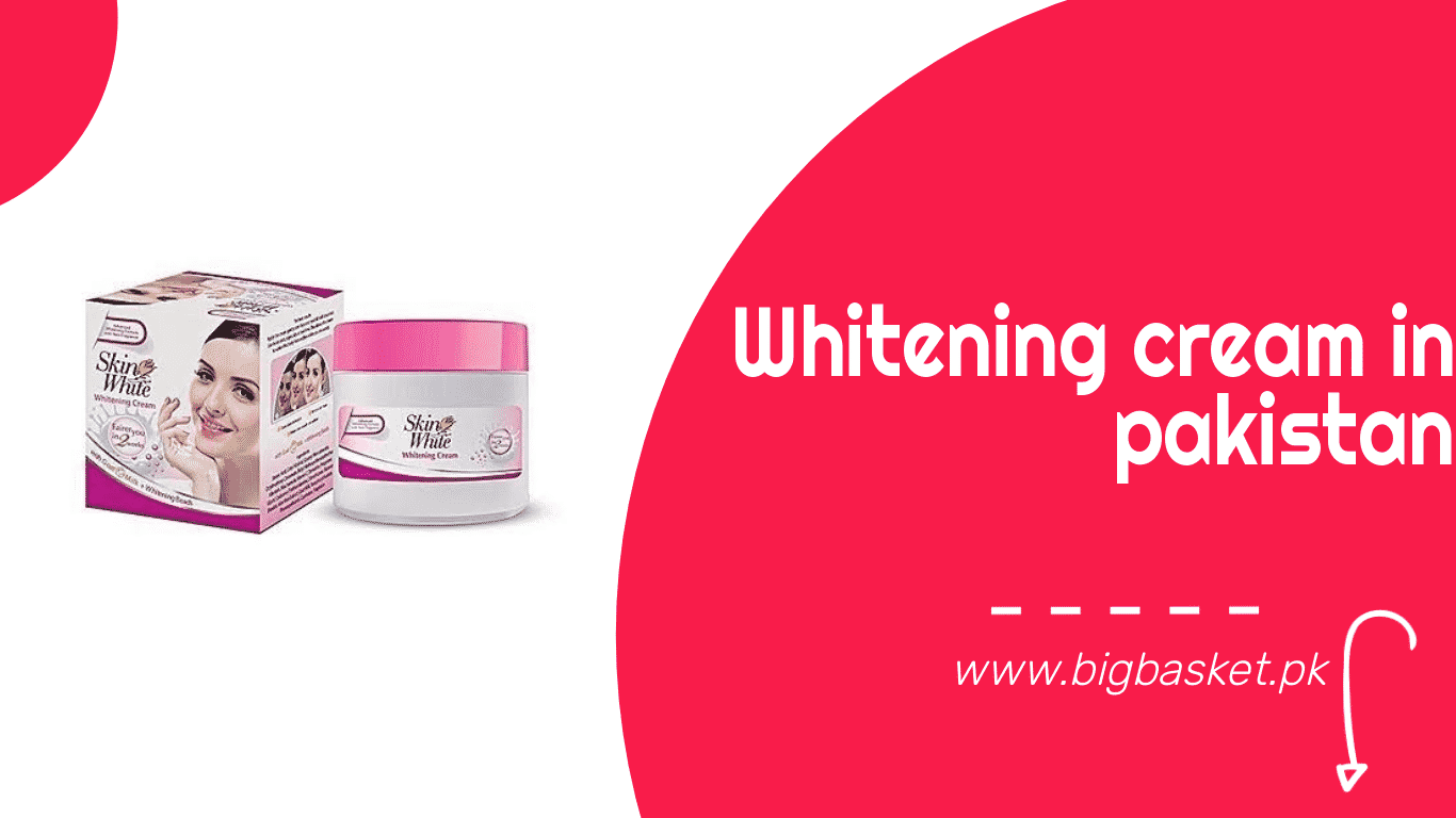 The Best Whitening Cream In Pakistan