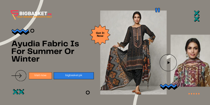 Ayudia Fabric Is For Summer Or Winter 2024 | BIGBASKET.PK