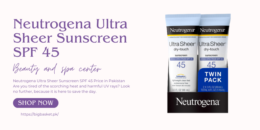 Neutrogena Ultra Sheer Sunscreen SPF 45 Price in Pakistan