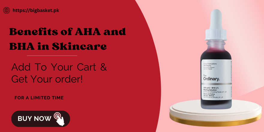 Benefits of AHA and BHA in Skincare