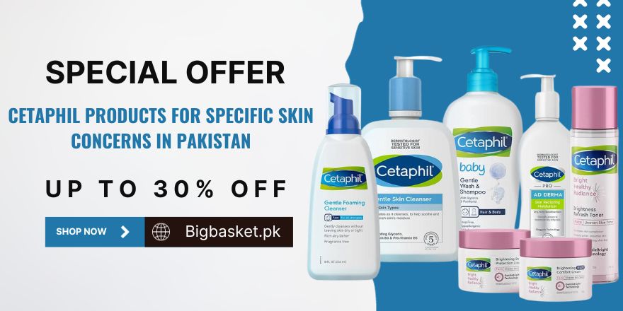 Cetaphil Products For Specific Skin Concerns in Pakistan