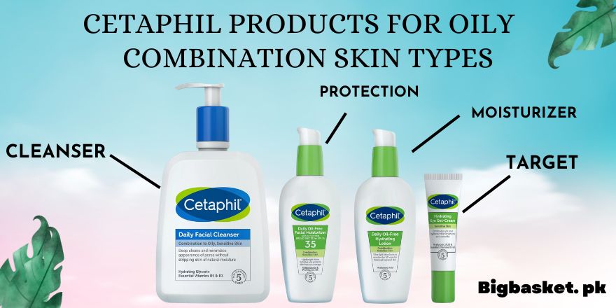 Cetaphil products for oily and combination skin