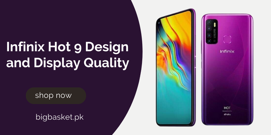 Infinix Hot 9 Design and Display Quality