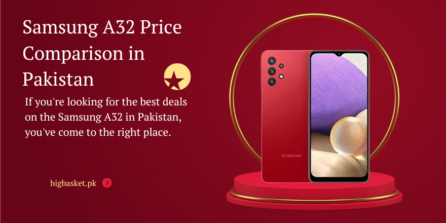 If you're looking for the best deals on the Samsung A32 in Pakistan, you've come to the right place.