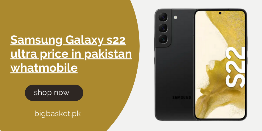 Samsung Galaxy s22 ultra price in pakistan whatmobile