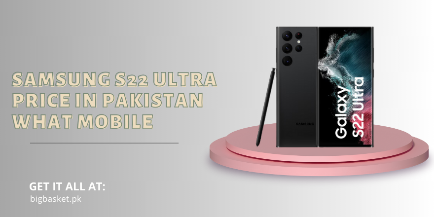 Samsung s22 ultra price in pakistan what mobile