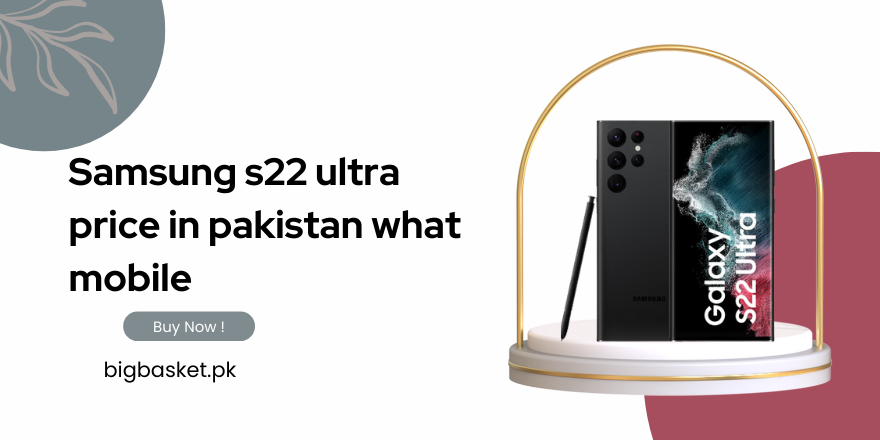 Samsung s22 ultra price in pakistan what mobile