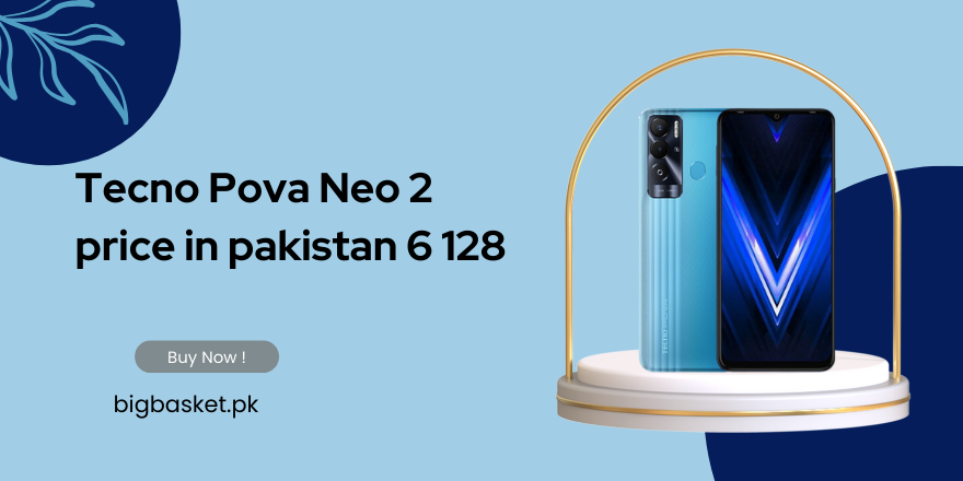 Tecno Pova Neo 2 price in pakistan 6 128