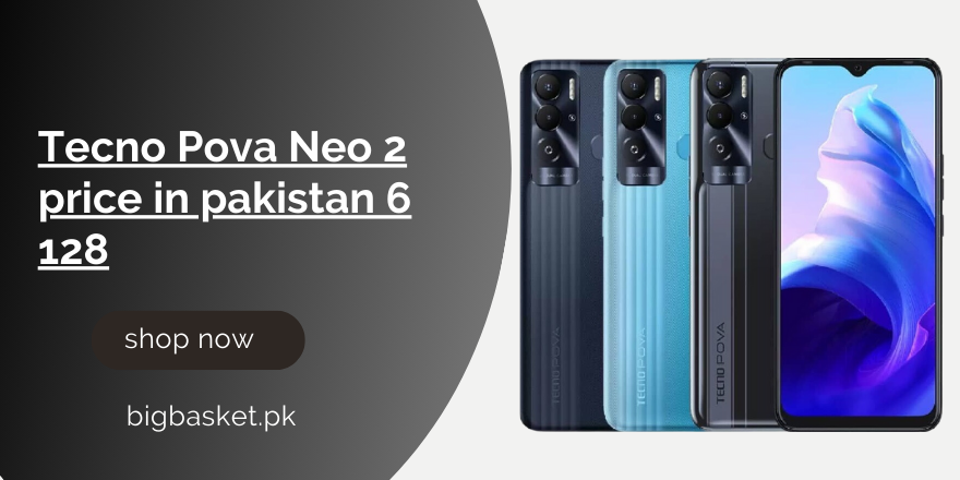 Tecno Pova Neo 2 price in pakistan 6 128