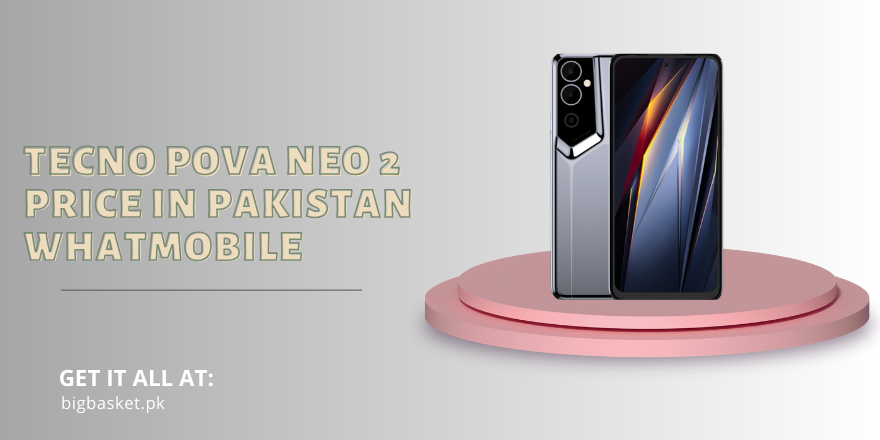 Tecno Pova Neo 2 price in pakistan whatmobile