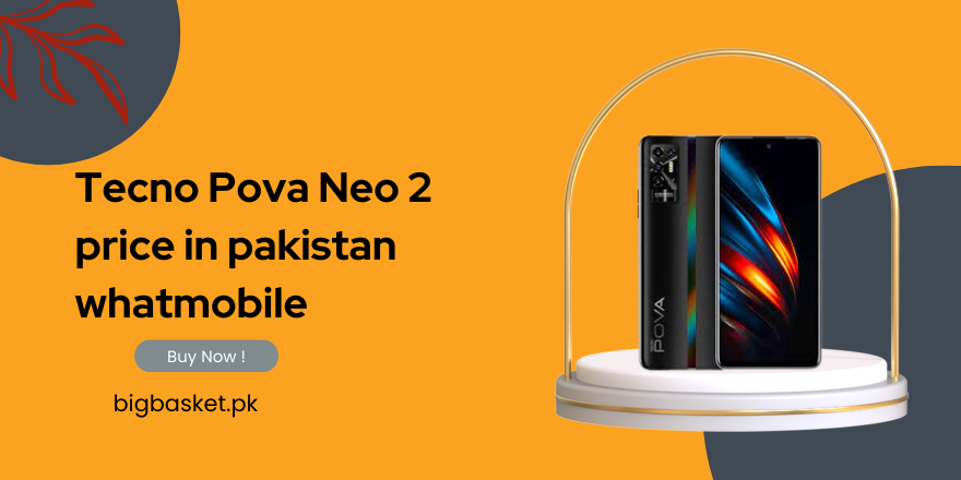 Tecno Pova Neo 2 price in pakistan whatmobile