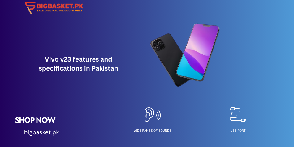 Vivo V23 features and specifications in Pakistan