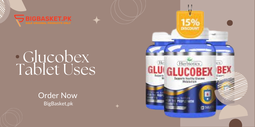 Role of Glucobex Tablets in Diabetes Management